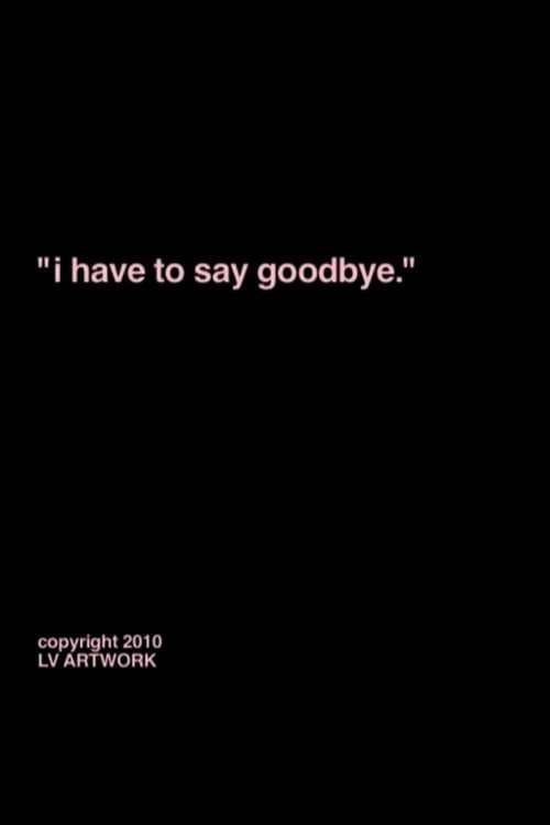 "i have to say goodbye."