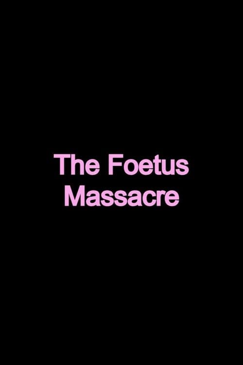 The Foetus Massacre