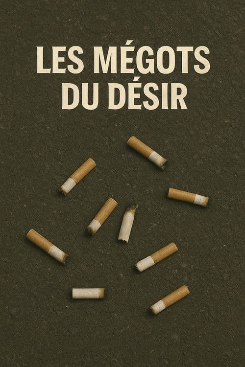 Les mégots du désir
