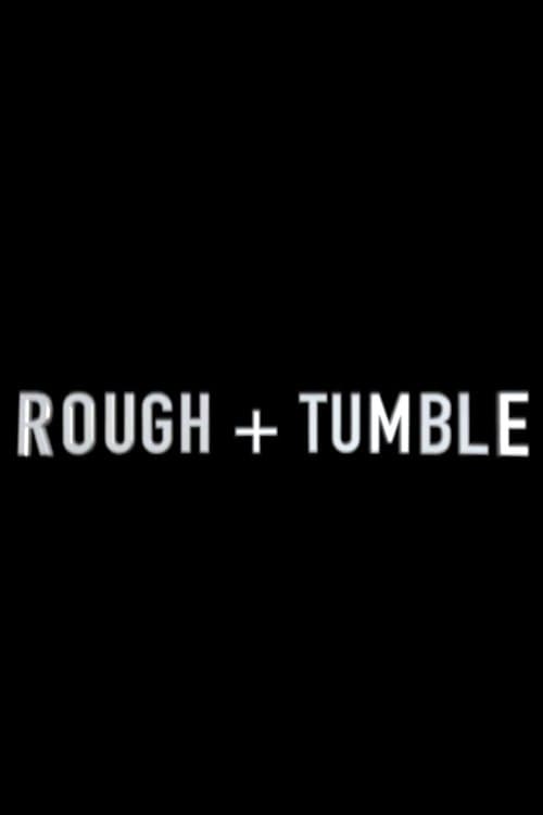 Rough & Tumble