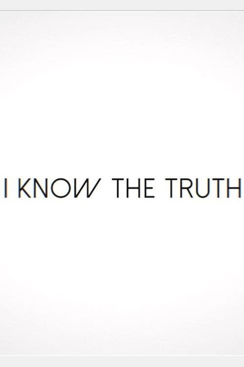 I Know the Truth