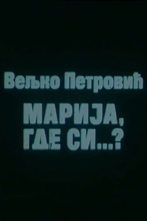 Marija, Where Are You?