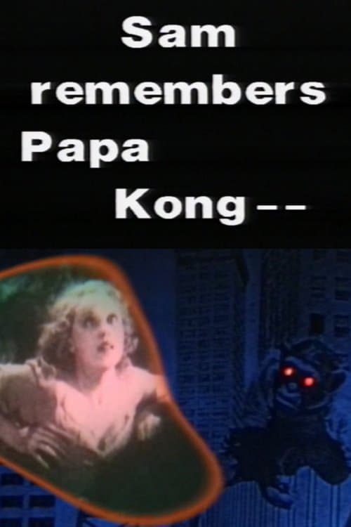 Sam Remembers Papa Kong