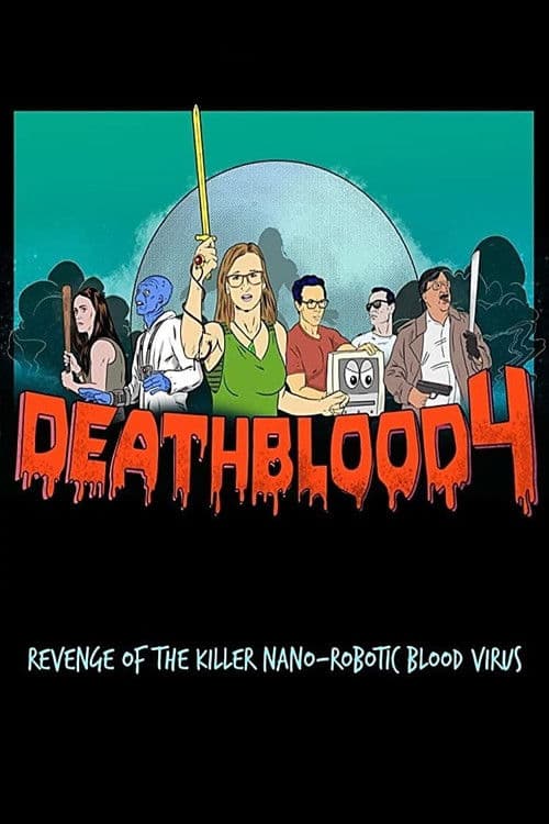Death Blood 4: Revenge of the Killer Nano-Robotic Blood Virus