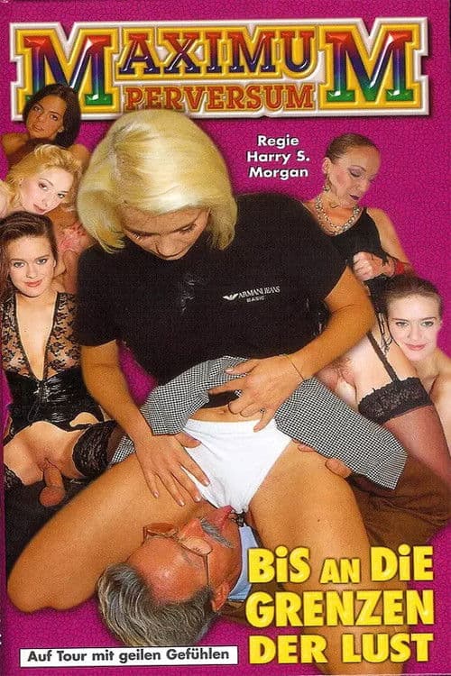 Maximum Perversum 60: Bis an die Grenzen der Lust