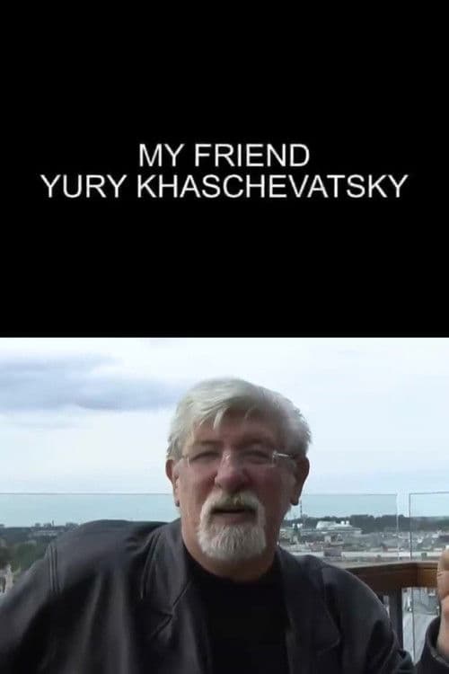 My Friend Yuri Khashchevatsky