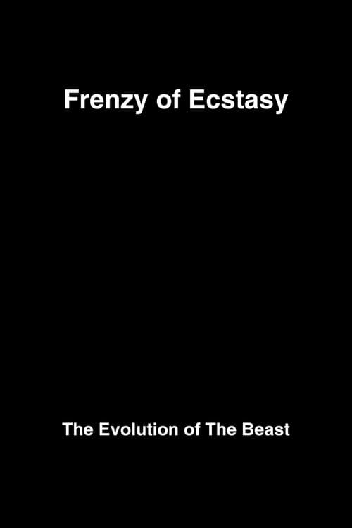 Frenzy of Ecstasy: The Evolution of The Beast