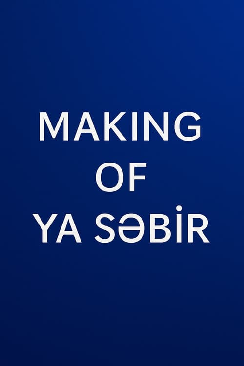 MAKING OF YA SƏBİR