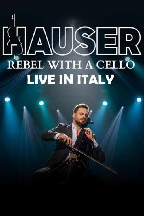 Hauser - Rebel With a Cello Live in Italy 2024