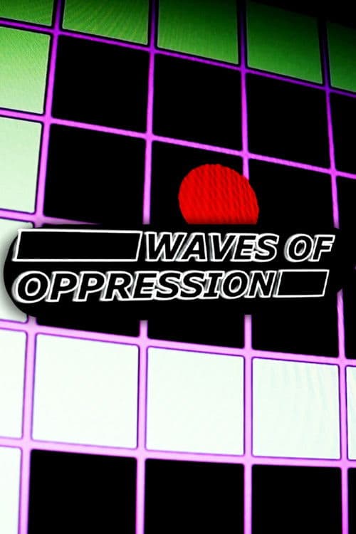 Waves of Oppression