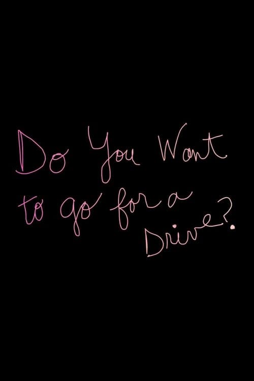 Do You Want to Go for a Drive?