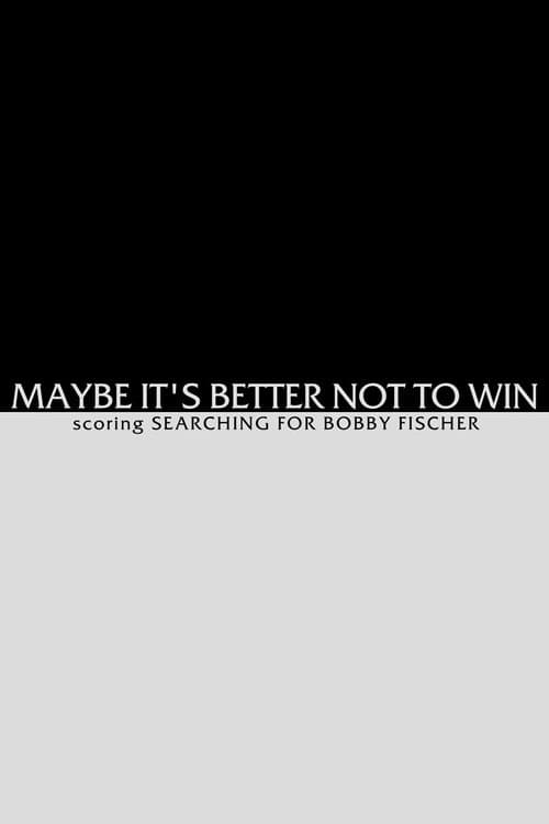 Maybe It's Better not to Win - Scoring Searching for Bobby Fischer