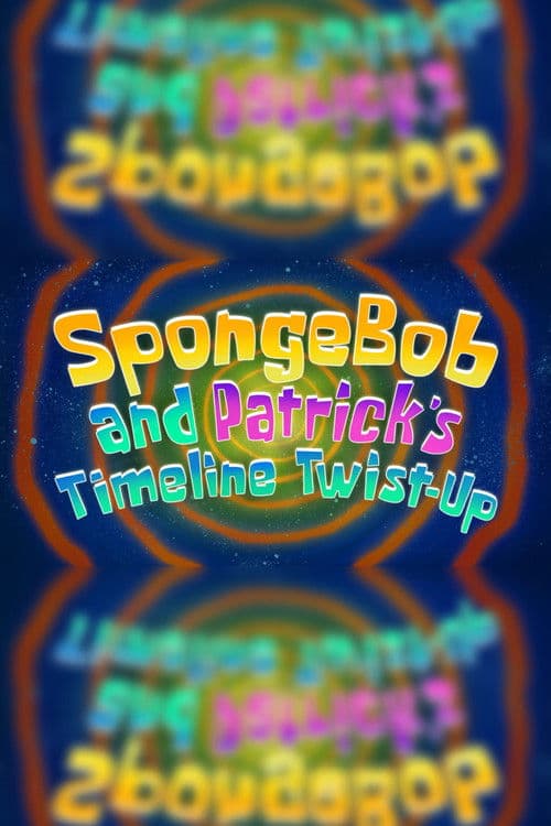 SpongeBob and Patrick's Timeline Twist-Up