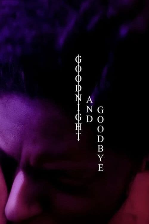 Goodnight and Goodbye