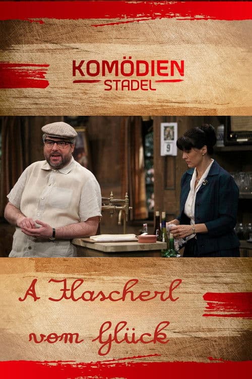 Der Komödienstadel - A Flascherl vom Glück