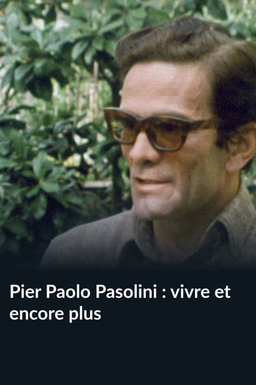 Pier Paolo Pasolini : vivre et encore plus