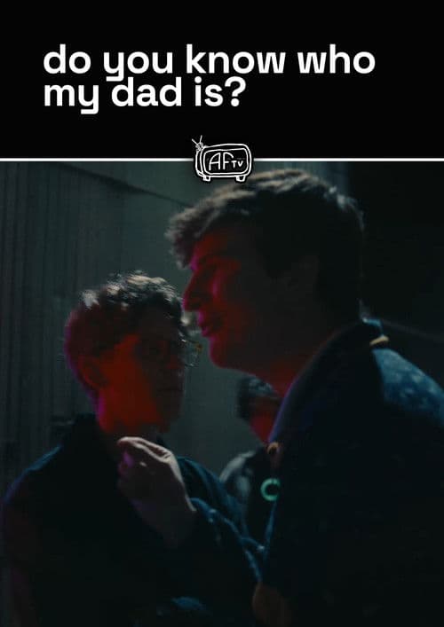 do you know who my dad is?