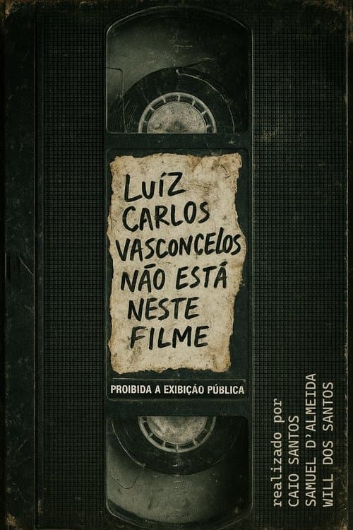 Luiz Carlos Vasconcelos Não Está Neste Filme