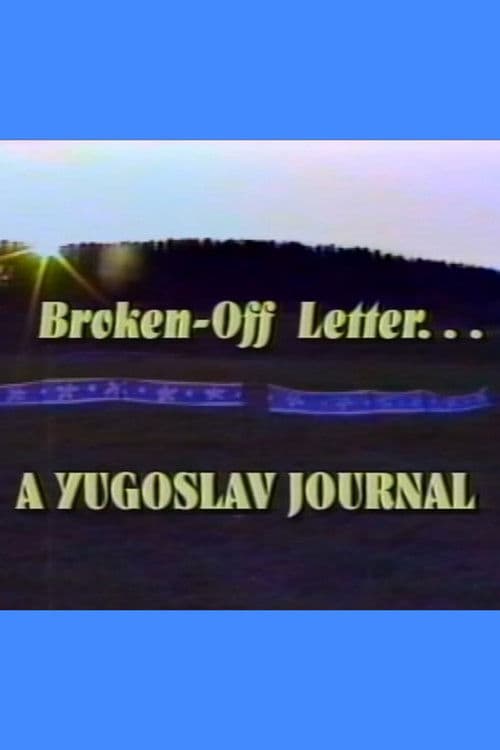 Broken Off Letter: A Yugoslav Journal