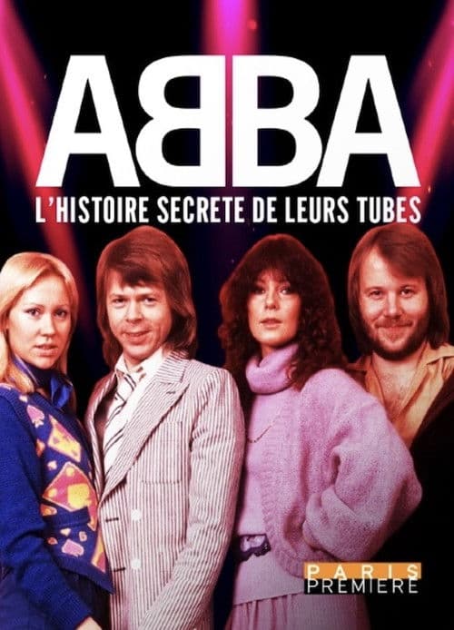 ABBA - L'Histoire Secrète de Leurs Tubes