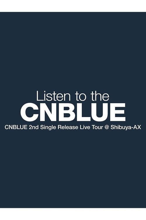 CNBLUE 2nd Single Release Live Tour ~Listen to the CNBLUE~