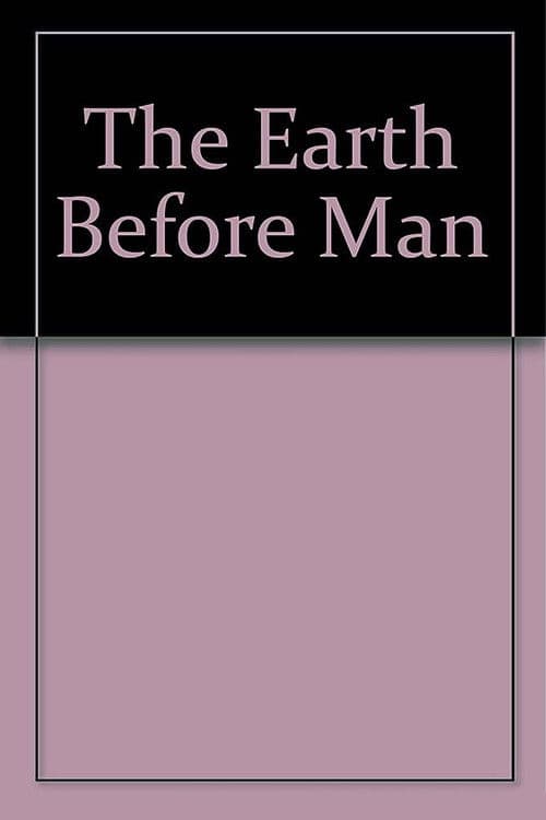 The Earth Before Man