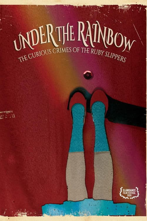 Under The Rainbow: The Curious Crimes Of The Ruby Slippers