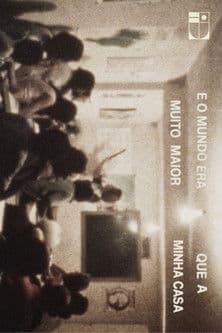 E o mundo era muito maior que a minha casa