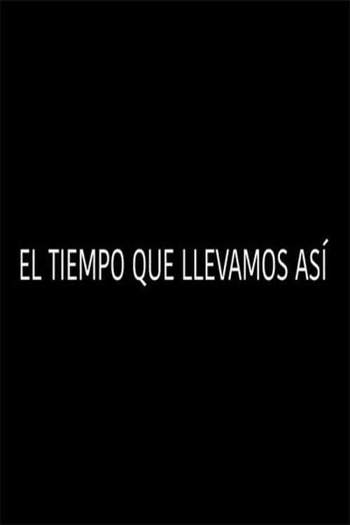El tiempo que llevamos así