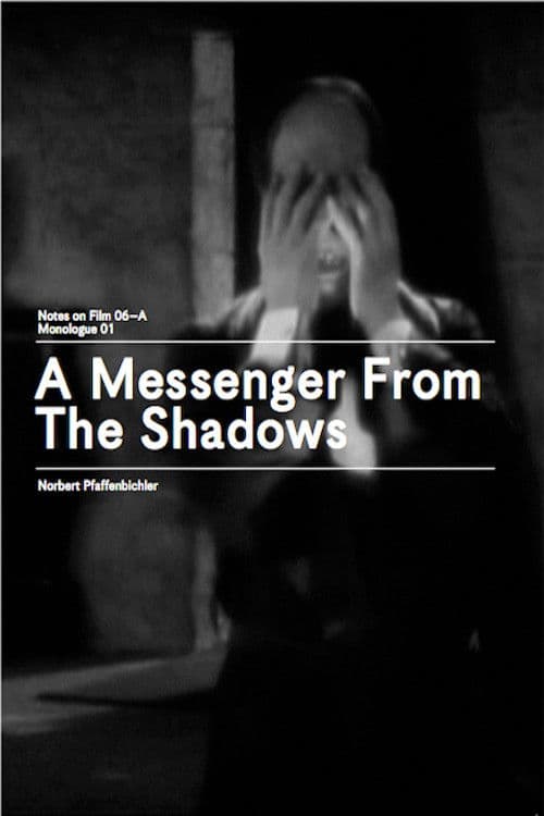 A Messenger from the Shadows (Notes on Film 06 A/Monologue 01)