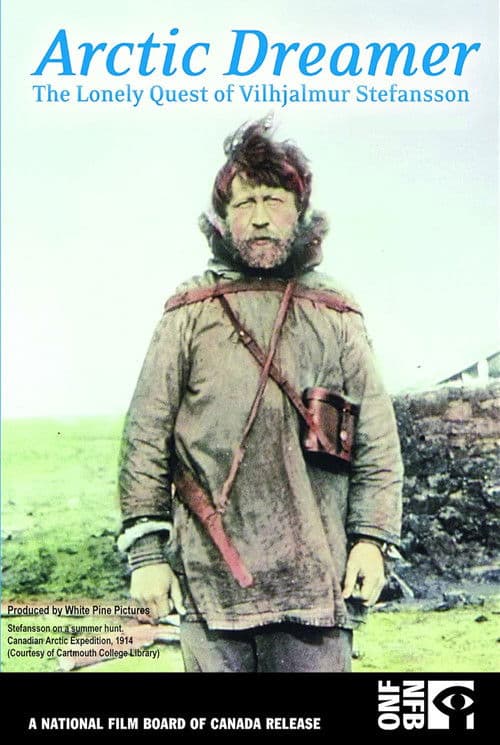 Arctic Dreamer: The Lonely Quest of Vilhjalmur Stefansson