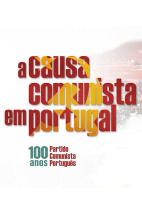 A Causa Comunista em Portugal - 100 Anos do Partido Comunista Português