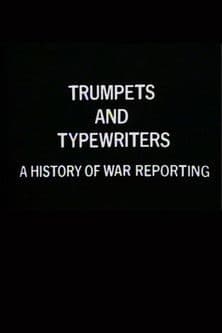 Trumpets and Typewriters: A History of War Reporting