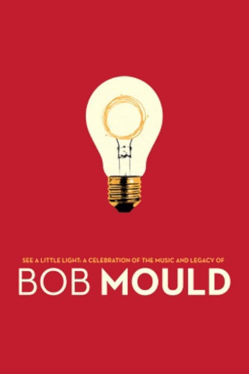 See a Little Light: A Celebration of the Music and Legacy of Bob Mould