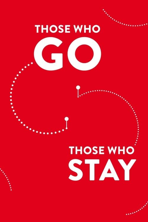Those Who Go Those Who Stay
