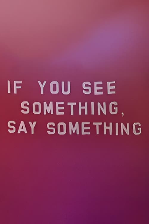 If You See Something, Say Something