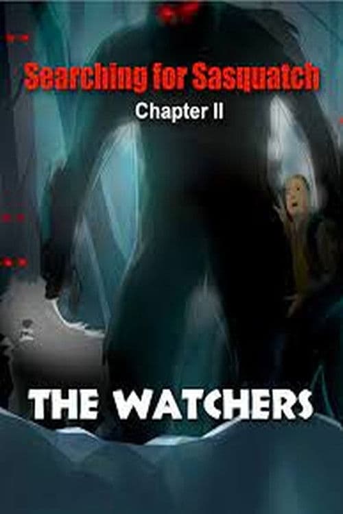 Searching for Sasquatch Chapter II The Watchers