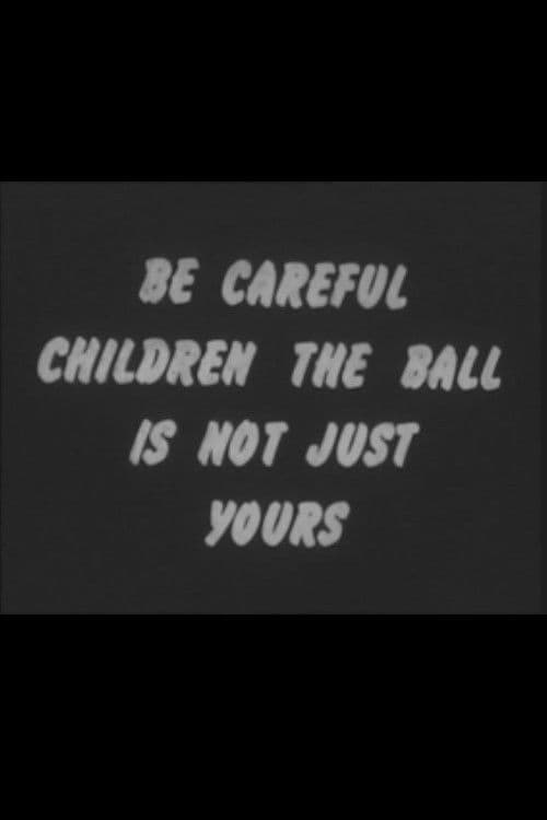 Be Careful Children the Ball Is Not Just Yours